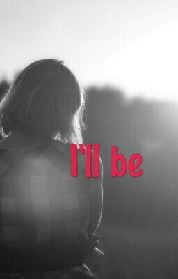 I'll be