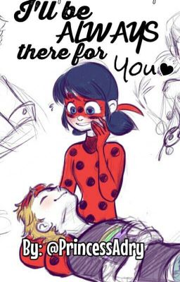 I'll Be Always There for You || Miraculous Ladybug |Wattys2017|