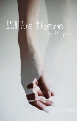 I'll be there with you.