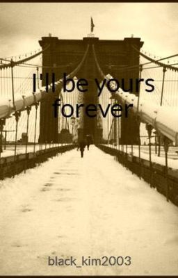 I'll be yours forever