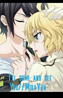 I'll come and get You//MikaYuu~