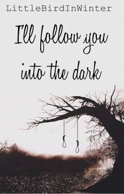 I'll follow you into the dark