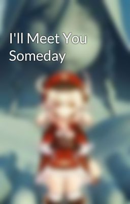 I'll Meet You Someday