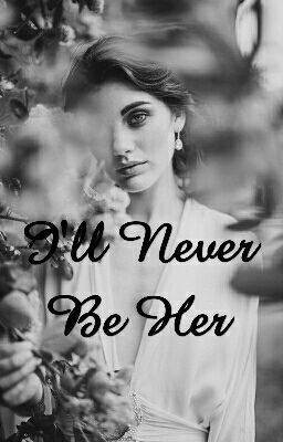 I'll Never Be Her