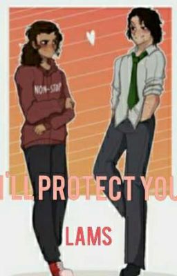 I'll protect you (Lams Highschool AU) 