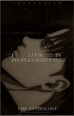 I LOOK IN PEOPLE'S WINDOWS ━ levi ackerman ✓