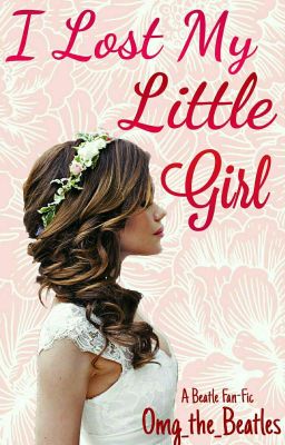 I Lost My Little Girl (A Beatles fan fic)