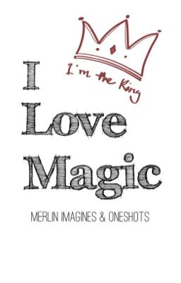 I Love Magic (Merlin Imagines and Oneshots)