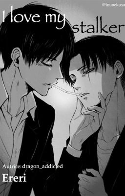 I love my stalker  •ERERI•