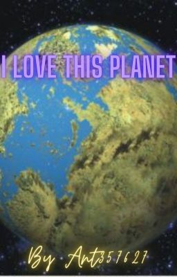 I LOVE THIS PLANET