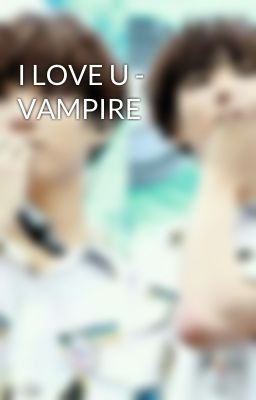 I LOVE U - VAMPIRE