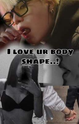 I LOVE UR BODY SHAPE..! 18+(MYG) [✅]