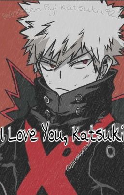 I Love You, Katsuki [Katsuki x Reader] 