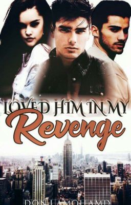 I loved him in my revenge... |احببته في الانتقام|