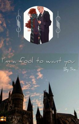 I'm a fool to want you (Dramione)