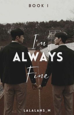 I'M ALWAYS FINE✓ (BOOK 1)