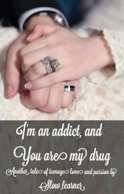 I'm An Addict, And You Are My Drug ✔