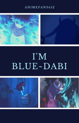 I'm blue ~ Dabi [ZAKOŃCZONE]