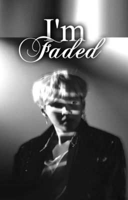 I'm Faded|Min Yoongi