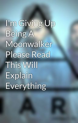 I'm Giving Up Being A Moonwalker Please Read This Will Explain Everything