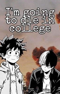 I'm going to die in College [TodoDeku]