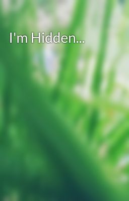 I'm Hidden...