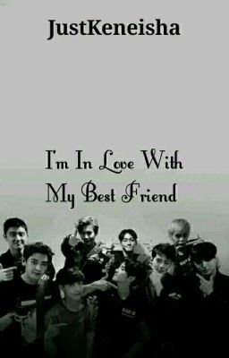 I'm In Love With My Best Friend (EXO Fanfic)