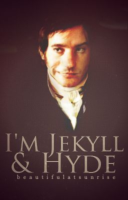 I'm Jekyll and Hyde