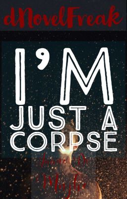 I'm just a Corpse  #JaaneDeMujhe✓