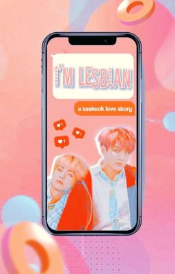 I'M LESBIANᵗᵃᵉᵏᵒᵒᵏ [TERMINÉ]