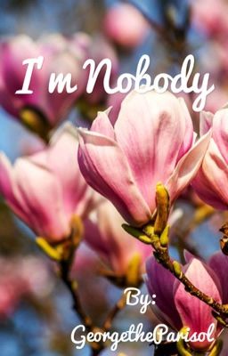 I'm Nobody, ~A Oneshot~