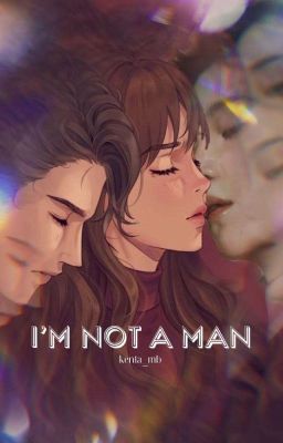 I'm Not A Man.