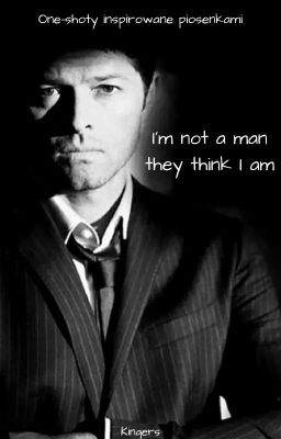 I'm not a man they think I am [Destiel AU]