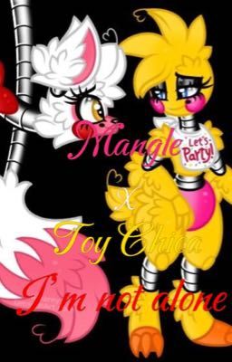 I'm not alone||Mangle x Toy Chica