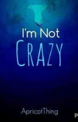 I'm Not Crazy