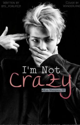 I'm Not Crazy(Namjoon ff)