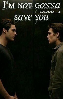 i'm not gonna save you ➸ thiam