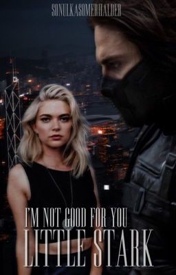 I'm not good for you, little Stark [1]