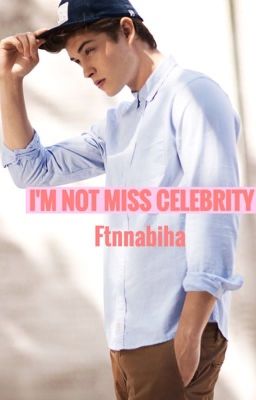 I'm not Miss Celebrity