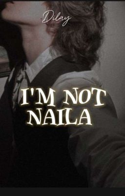 I'm Not Naila [OG]