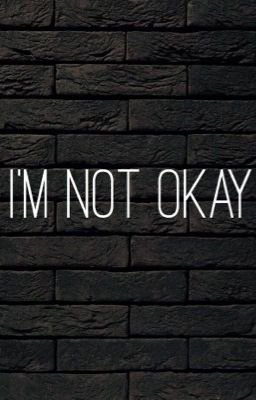 I'm not okay {QUOTES}