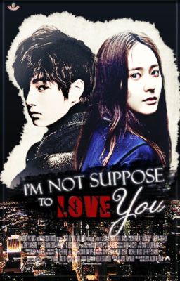 I'm Not Suppose To Love You(INFINITE MYUNGSOO Fanfic)