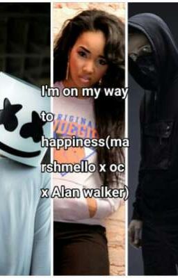 I'm on my way to happiness(marshmello x oc x Alan walker)