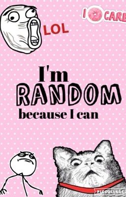 I'm random because I can