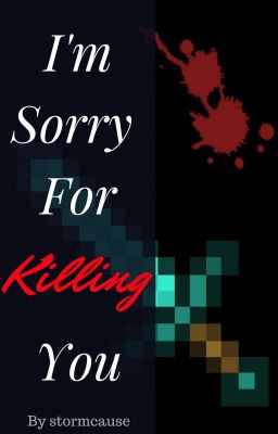 I'm Sorry For Killing You