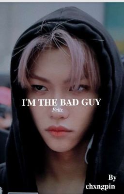 I'M THE BAD GUY