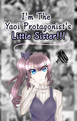 I'm the Yaoi Protagonist's Little Sister!!!!