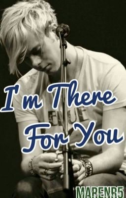 I'm There For You <3 (German Riker Lynch/R5)