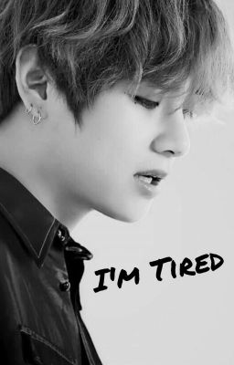 I'm Tired... 