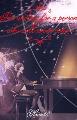 I'm waiting for a person who will never come | Your lie in April | OS